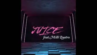 W5CKO-JUICE_feat.Milli Quatro(official audio)