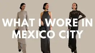 What I wore in Mexico City....