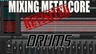 Drums - Mixing Metalcore Revisited