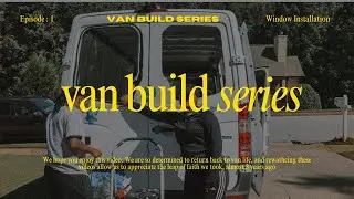 Cinematic Van Build Series -Episode 1:  Window Installation - 2 girls and van (Sprinter Conversion)
