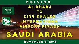 Road Trip | Al Kharj To King Khalid International Airport, Riyadh