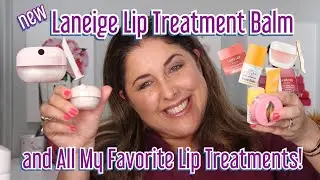 NEW Laneige Lip Treatment Balm and My Other Favorite Lip Treats!!