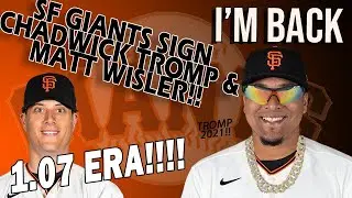 SF Giants Sign MATT WISLER - 1.07 ERA in 2020 + CHADWICK TROMP RETURNS!!