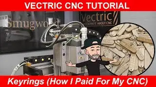 Vectric V Carve & Aspire CNC Tutorial - Making Keyrings (How I Paid For My CNC)