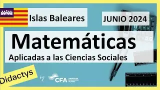🚀MATEMÁTICAS CCSS JUNIO 2024 ▶️ ILLES BALEARS ✔️Examen Selectividad PBAU