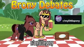 Brony Debates - r/mylittlepony 37 (ft. Princess Petals Blossom)