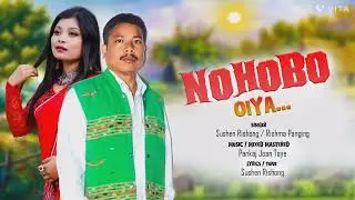 NOHOBO OIYA//RICHMA PANGING ft SUSHEN RISHONG //NEW SONG