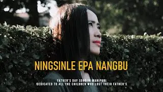 Father's Day song in manipuri | Ningsinle epa nangbu - 2018 Records