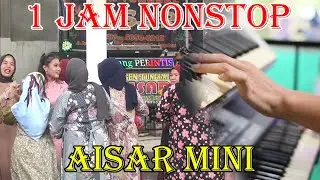 1JAM NON STOP AISAR MINI MUSIK