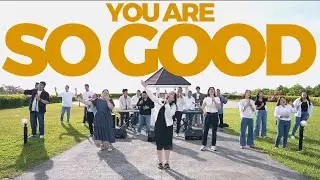 YOU ARE SO GOOD | OFFICIAL MUSIC VIDEO | COMMUNITY WORSHIP