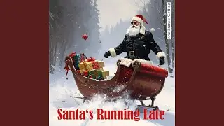 Santa's running late (Electric Christmas Ballad Mix)