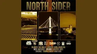 NORTHSIDER (feat. Blanco The Bully, Bobizz, King Tiger OG, Bfd, Mafioso, N-sane, Casper Loc,...