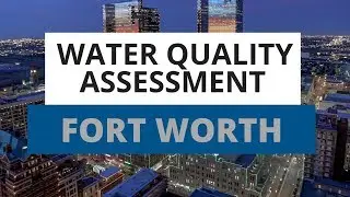 Fort Worth, TX Water Quality Assessment: What You Need To Know