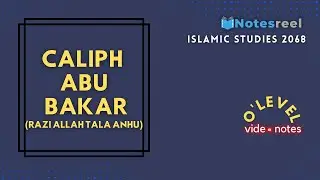 Caliph Abu Bakar (Razi Allah tala Anhu) | ابو بکر صدیق | O Level Notes Islamic Studies 2068
