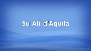Su Ali d'Aquila (con testo)
