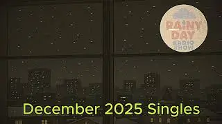 December Singles Mix | Rainy Day Radio Show [Full December Lofi Collection]