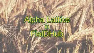 Generating an Alpha Lattice Design in FielDHub