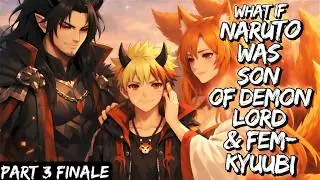 What If Naruto Was Son Of Demon Lord & Fem-Kyuubi Part 3 Finale
