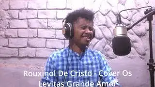 Rouxinol De Cristo - Cover Os Levitas Grande Amor