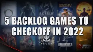 5 Backlog Games I Want to Play in 2022