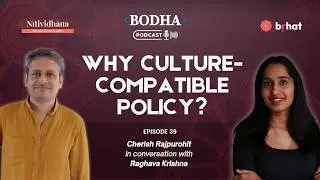 Bodha | EP 39 | Why Culture-Compatible Policy? | Raghava Krishna | Cherish Rajpurohit |
