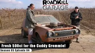 Fresh 500ci for the Caddy Gremmie! - Roadkill Garage S05E04 - Reality Car TV Show