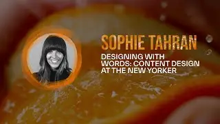 Sophie Tahran &ndash; Designing with Words: Content Design at The New Yorker - beyond tellerrand DUS 2024