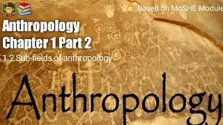 Anthropology Chapter 1 | Part 2 --------------- | Sub-fields of anthropology