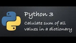 Python 3 - Calculate sum of all values in a dictionary | Example Programs