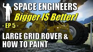 Space Engineers EP5 - Large Grid Rover & How to Paint | Survival Mode
