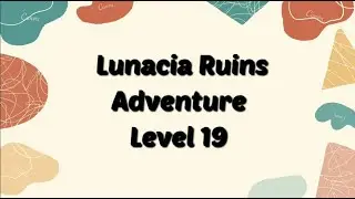 Axie Infinity: LUNACIA RUIN 19 - Adventure Level 19