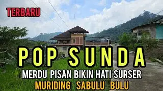 POP SUNDA MERDU PISAN BIKIN HATI SURSER MURIDING SABULU BULU .