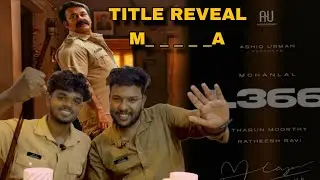 L366 Mohanlal tharun moorthy| L366 title | Lalettan | Tharun moorthy 