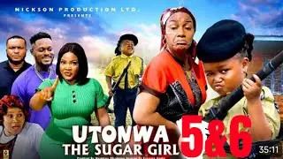 Utonwa The Sugar Girl (Complete Season 5&6)- Ebube Obio & Queen Nwokoye 2025 Latest Nigerian Movie