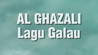 Al Ghazali - Lagu Galau (Lirik)