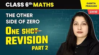 The Other Side of Zero - One Shot Revision (Part 2) | Class 6 Maths Chapter 10 | CBSE 2025-26