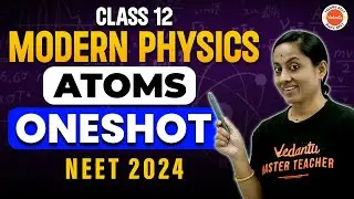 Modern Physics Class 12 One shot | Atoms | NEET Physics | NEET 2024/25 | KRD Madam
