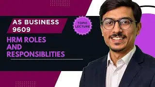 AS Business 9609 | HRM Roles & Responsibilities Explained | Human Resource Management