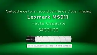 Cartouche de toner reconditionn&eacute;e de Clover Imaging Lexmark MS911 High Yield 54G0H00