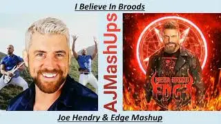 I Believe In Broods - Joe Hendry & Edge Mashup (I Believe In Joe Hendry + Mega Of Broods/Mega Brood)