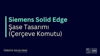 Şase Tasarımı I Solid Edge Teknik İpuçları