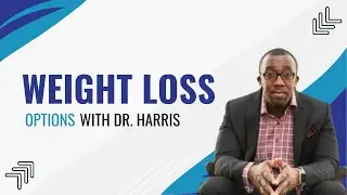 Weight Loss Options with Dr. Harris