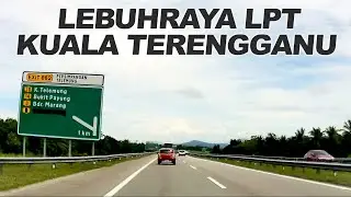 Drive LPT: Plaza Tol Kuala Terengganu - Persimpangan Ajil & Plaza Tol Ajil Lebuhraya Pantai Timur