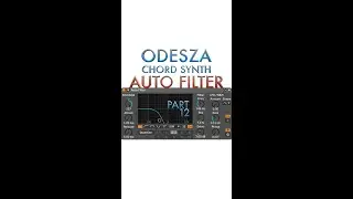 Use Ableton's Auto Filter to create ODESZA's The Last Goodbye Chord Synth (Part 12)