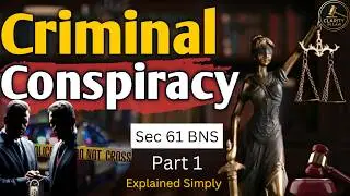 Criminal Conspiracy (BNS Sec 61) Explained 🔥 | 120A & 120B IPC | Common Intention vs Conspiracy