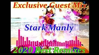 🔥Stark'Manly - Exclusive Guest Mix 2020 Best Remixes🔥