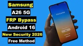 SAMSUNG A26 (A266B) ANDROID 14, 15 & 16 FRP BYPASS OR GOOGLE ACCOUNT REMOVED BY UNLOCK TOOL 100%