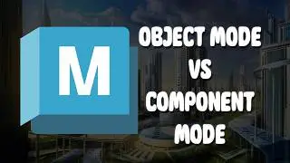 Maya: Object Mode vs Component Mode