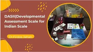 DEVELOPMENT ASSESSMENT SCALE FOR INDIAN SCALE(DASII) IIDR.FIRDOS JAHAN 