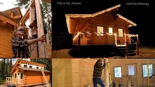 Exploring the Process of Building a Log Cabin in the Wilderness@This Is My Alaska